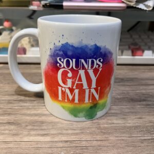 Sounds Gay Mug
